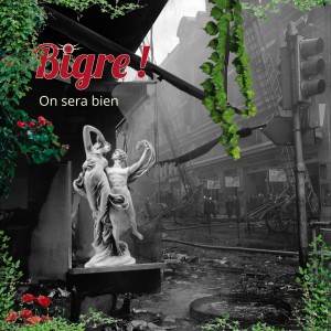 Listen to On sera bien song with lyrics from Bigre !