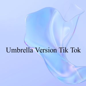 Listen to Umbrella Version Tik Tok song with lyrics from Tik Tok