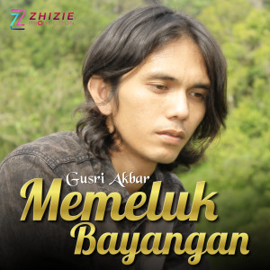 收听Gusri Akbar的Memeluk Bayangan (Lagu Pop Indonesia Romantis)歌词歌曲