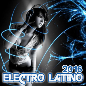 Varios Artistas的專輯Electro Latino 2016
