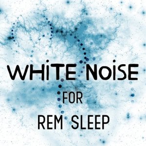 อัลบัม White Noise for Rem Sleep ศิลปิน Natural White Noise for Sleep