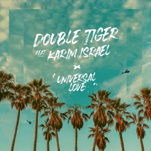 Double Tiger的專輯Universal Love (feat. Karim Israel)