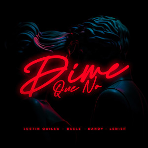 Justin Quiles的專輯Dime Que No (feat. Lenier) [Explicit]