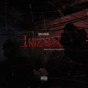 Album IKIZAMA (feat. Danta Kankichi) oleh MOBB