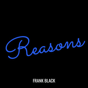 Frank Black的专辑Reasons (Explicit)