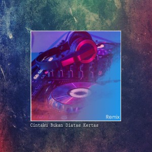 收聽DJ Opus的Cintaku Bukan Diatas Kertas (Remix Version)歌詞歌曲