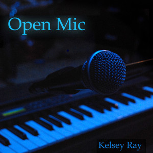 Album Open Mic oleh Kelsey Ray