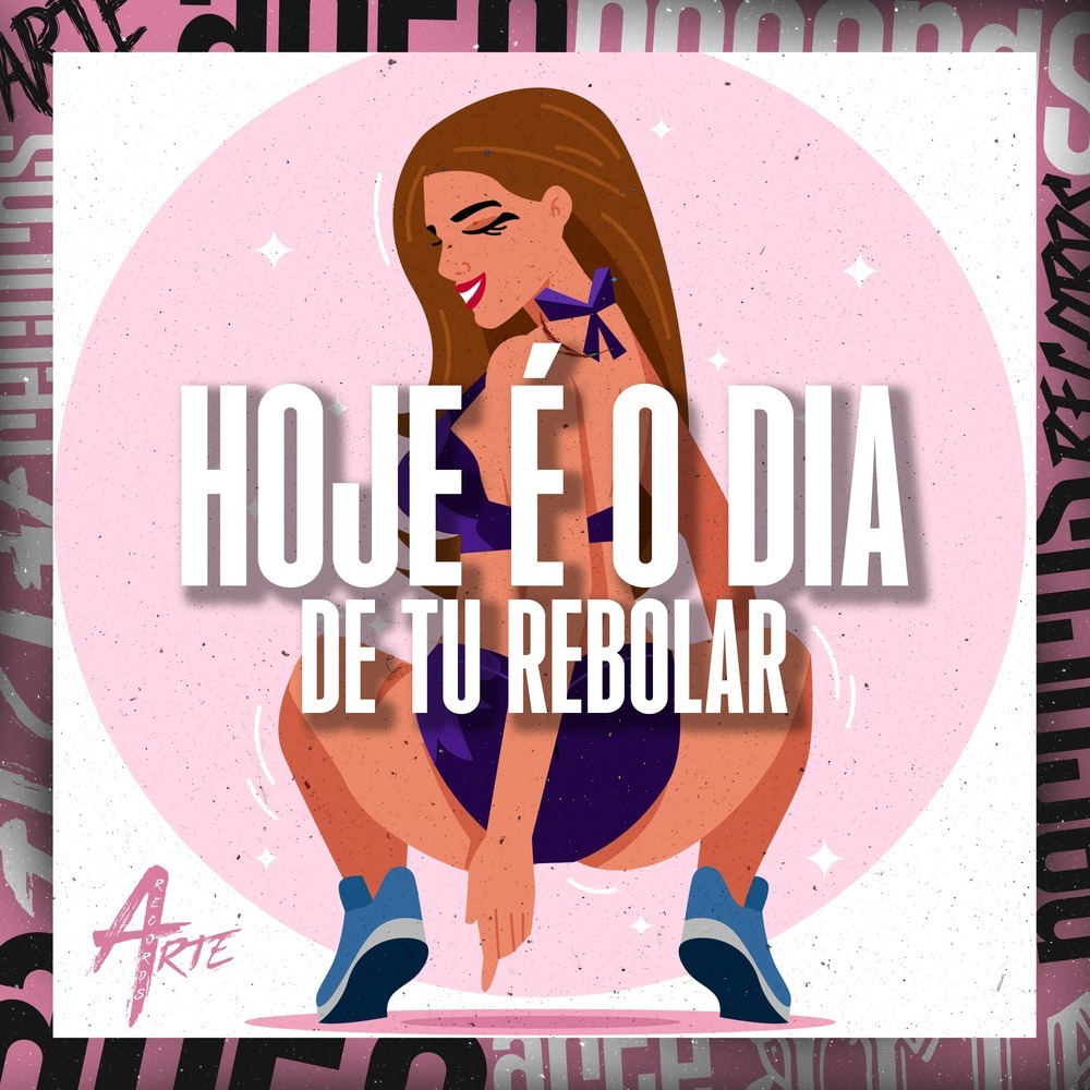 Hoje é o dia de tu Rebolar (Explicit)