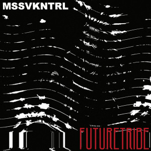 FUTURETRIBE dari MSSVKNTRL