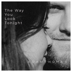 Adam Thomas的專輯The Way You Look Tonight (Cover)