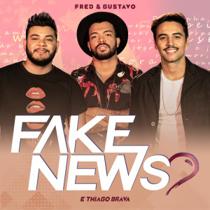 ดาวน์โหลดและฟังเพลง Fake News พร้อมเนื้อเพลงจาก Fred & Gustavo
