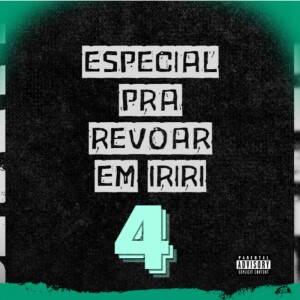 Listen to ESPECIAL PRA REVOAR EM IRIRI 4 (Explicit) song with lyrics from DJ CR SHEIK