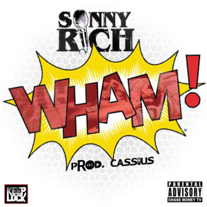 Listen to Wham (Explicit) song with lyrics from Sonny Rich