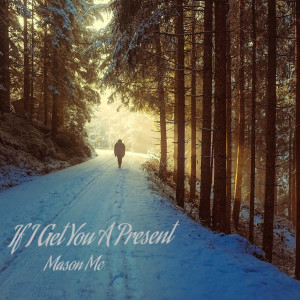 Album If I Get You A Present from Mason MC