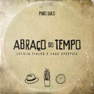 收聽Puro Suco的Abraço do Tempo歌詞歌曲