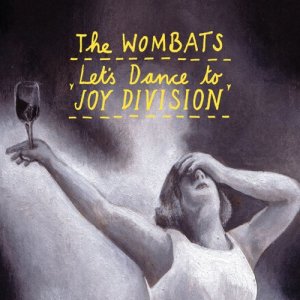 ดาวน์โหลดและฟังเพลง Let's Dance To Joy Division [To My Boy remix] (Full Length Version) พร้อมเนื้อเพลงจาก The Wombats