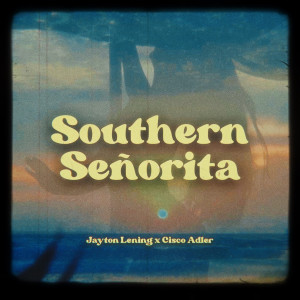 ดาวน์โหลดและฟังเพลง Southern Señorita พร้อมเนื้อเพลงจาก Jayton Lening