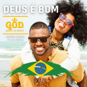 Dengarkan Deus É Bom (Brazil Remix) lagu dari Gospel of Dance dengan lirik