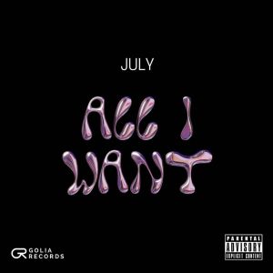 อัลบัม All I Want (Explicit) ศิลปิน July