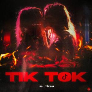 收聽El Titan的TIK TOK (feat. JMT)歌詞歌曲