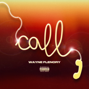 WAYNE FLENORY的專輯CALL (Explicit)
