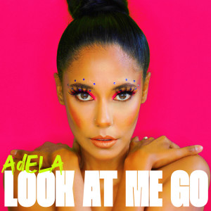 Listen to Look At Me Go song with lyrics from AdELA