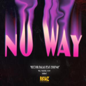 Hector Dalai的專輯No Way (feat. ESSENNE & Lil Bac) (Explicit)