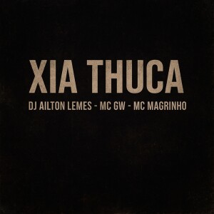 Album Xia Thuca (Explicit) from Dj Ailton Lemes