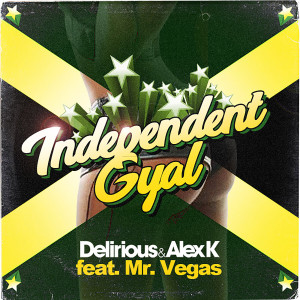 收听Delirious的Independent Gyal (feat. mr. vegas)歌词歌曲