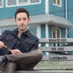 Album Whatever We Are from Matt Beilis