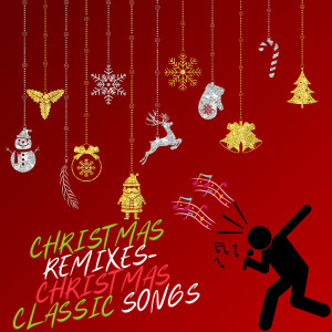 Mistletoe Singers的專輯Christmas Remix (Christmas Classic Songs)