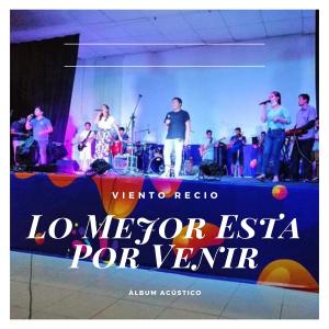 Dengarkan Lo Mejor Está Por Venir (Live) lagu dari Viento Recio dengan lirik