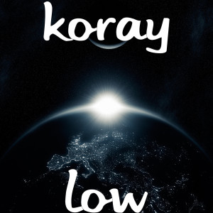 Listen to Low song with lyrics from KoRay