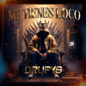 Listen to Me Tienes Loco song with lyrics from Drupys