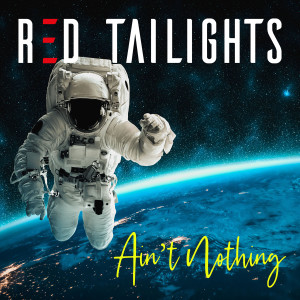 Listen to Ain't Nothing song with lyrics from Red Tailights