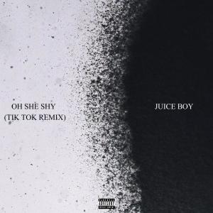 收聽Juice Boy的OH SHE SHY (TIK TOK)歌詞歌曲