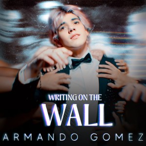 收聽Armando Gomez的Writing on the Wall歌詞歌曲