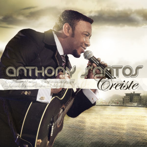 收聽Anthony Santos的Creiste歌詞歌曲