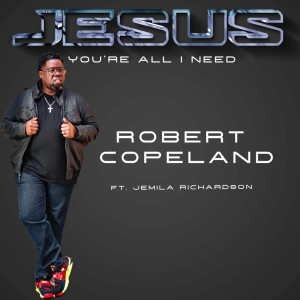 Album Jesus You're All I Need from Robert Copeland