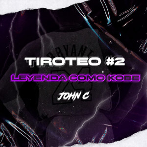 John  C的專輯TIROTEO #2:LEYENDA COMO KOBE