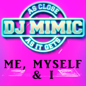 DJ Mimic的專輯Me, Myself & I (Originally Performed by G-Eazy & Bebe Rexha) [Instrumental Karaoke Version]