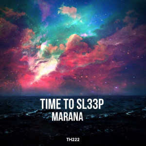 收听Time To Sl33p的Marana歌词歌曲