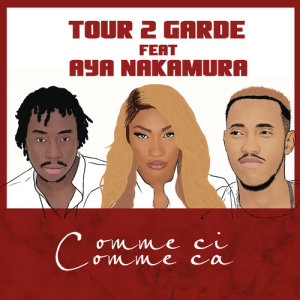 ดาวน์โหลดและฟังเพลง Comme ci comme ça พร้อมเนื้อเพลงจาก Tour 2 Garde