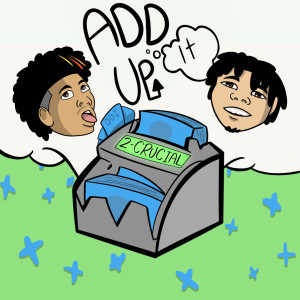ดาวน์โหลดและฟังเพลง Add It Up (Explicit) พร้อมเนื้อเพลงจาก 2-Crucial