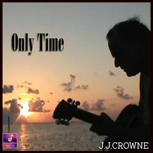 收聽J.J. Crowne的Only Time歌詞歌曲