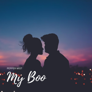 Dengarkan My Boo lagu dari PEPPER MIST dengan lirik