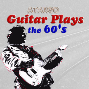 Atargo的專輯Guitar Plays the 60's