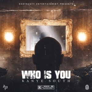 收聽Kanye South的Who Is U (Explicit)歌詞歌曲