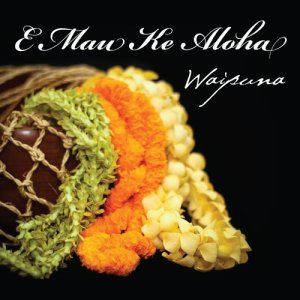 Waipuna的專輯E Mau Ke Aloha