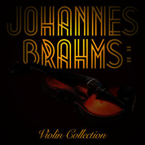 Johannes Brahms: Violin Collection